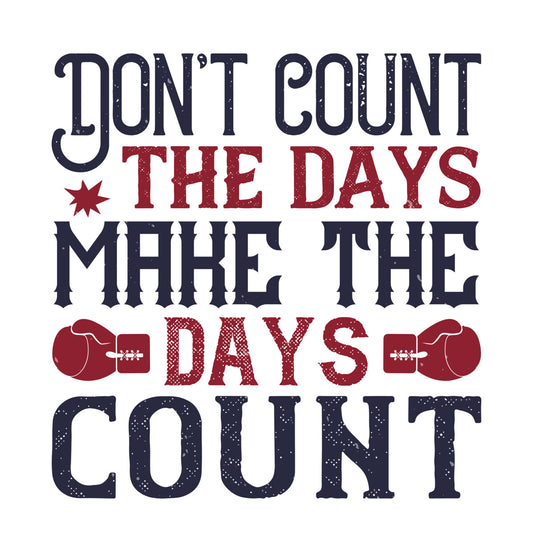 Make The Days Count DTF Transfer