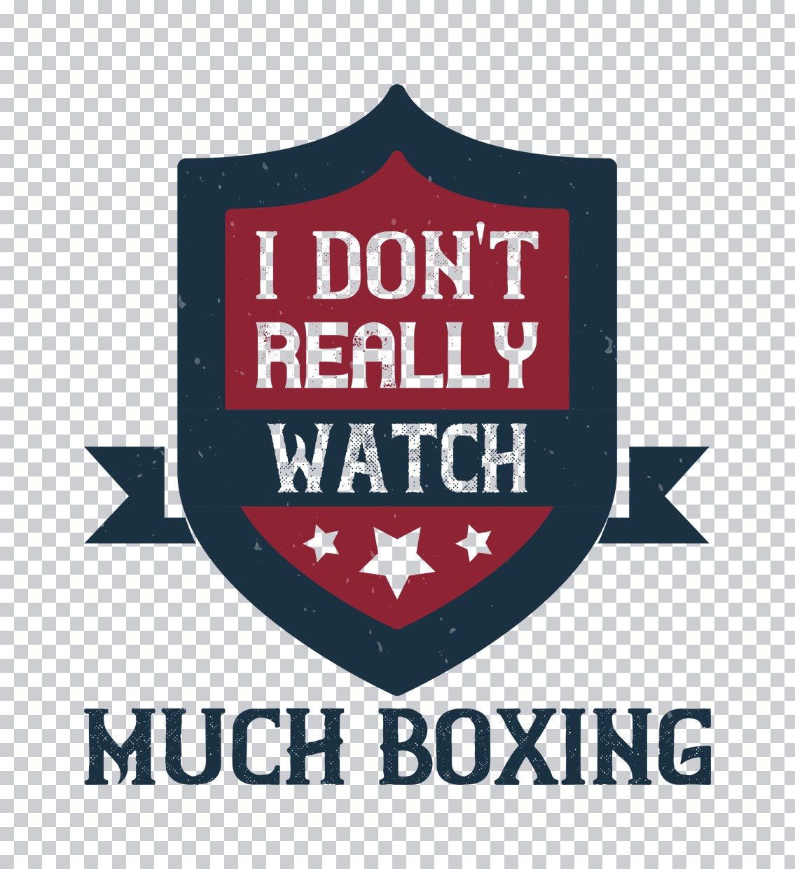I Dont Really Watch Much Boxing DTF Transfer