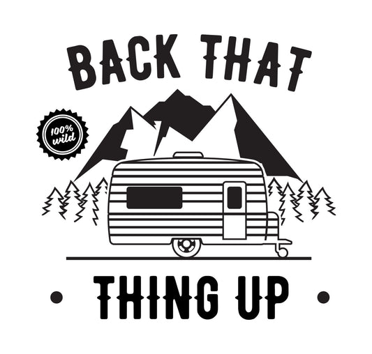 Back That Thing Up Camping DTF Transfer