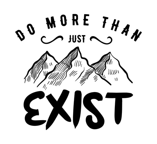 Do More Than Just Exist DTF Transfer