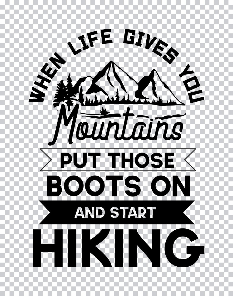 When Life Gives You Mountains DTF Transfer
