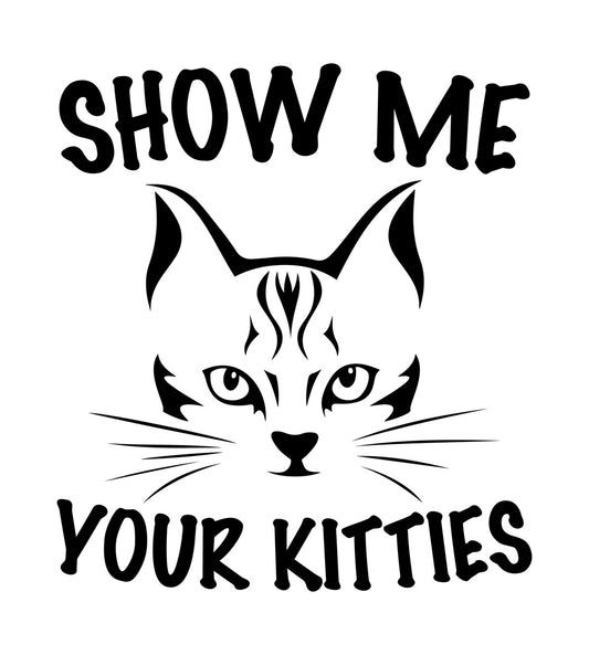 Show Me Your Kitties Cat DTF Transfer