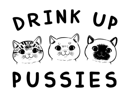 Drink Up Pussies Cat Trio DTF Transfer