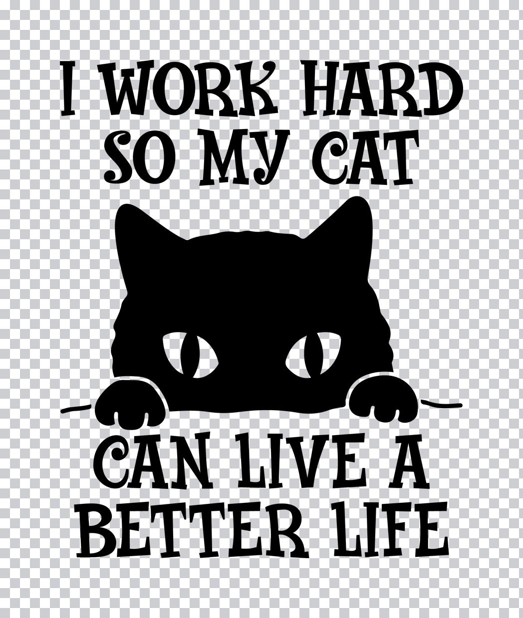 I Work Hard For My Cat DTF Transfer