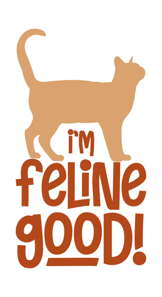 I'm Feline Good Cat Quote DTF Transfer