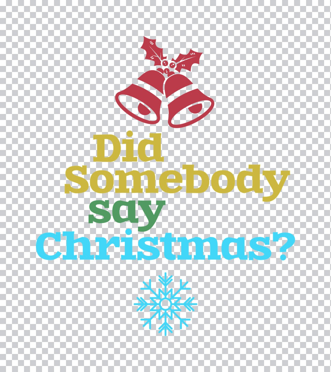 Did Somebody Say Christmas DTF Transfer