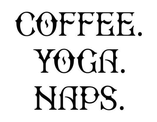 Coffee Yoga Naps DTF Transfer