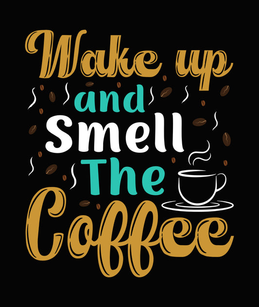 Wake Up and The Coffee DTF Transfer
