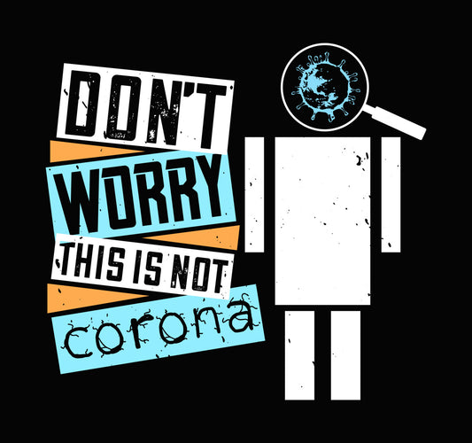 Don't Worry This Is Not Corona DTF Transfer
