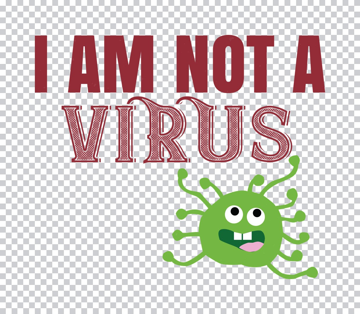I Am Not A Virus DTF Transfer