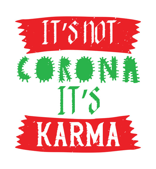 It's Not Corona It's Karma DTF Transfer
