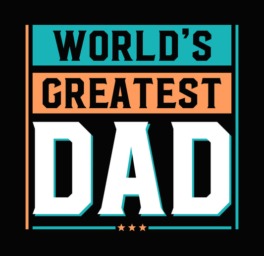 World's Greatest Dad Typography DTF Transfer