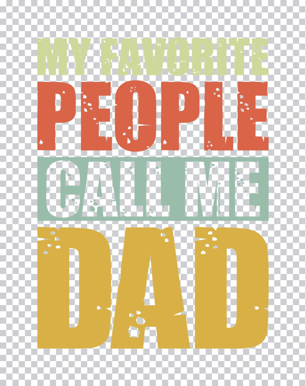 My Favorite People Call Me Dad DTF Transfer