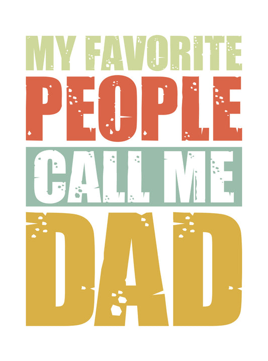 My Favorite People Call Me Dad DTF Transfer