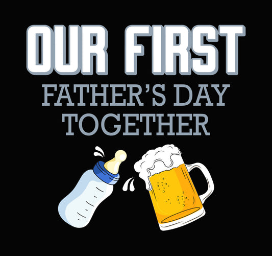 Our First Father's Day Together DTF Transfer