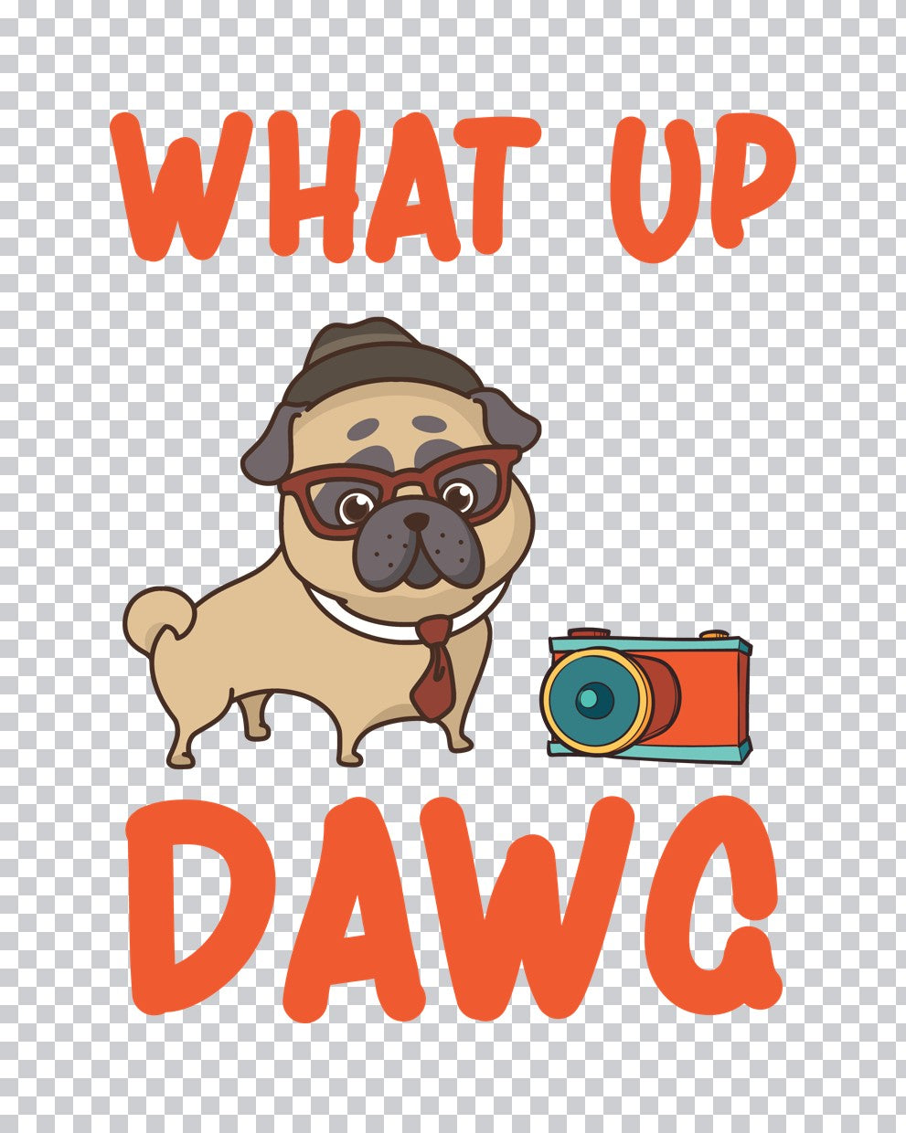 What Up Dawg Pug Photographer DTF Transfer