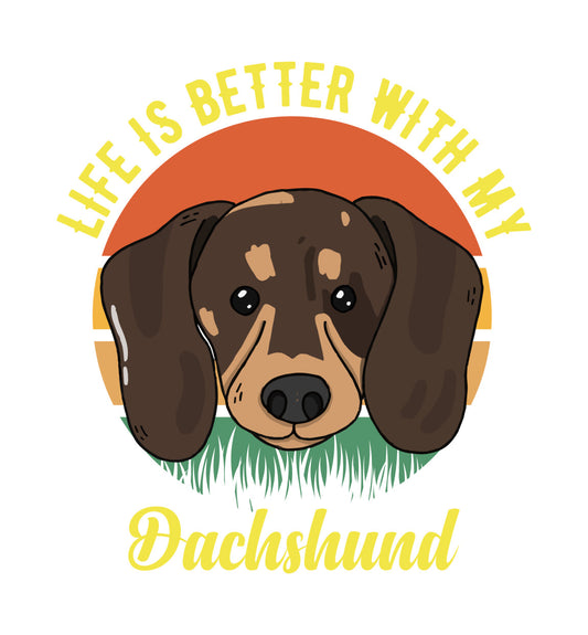 Life Is Better With My Dachshund DTF Transfer