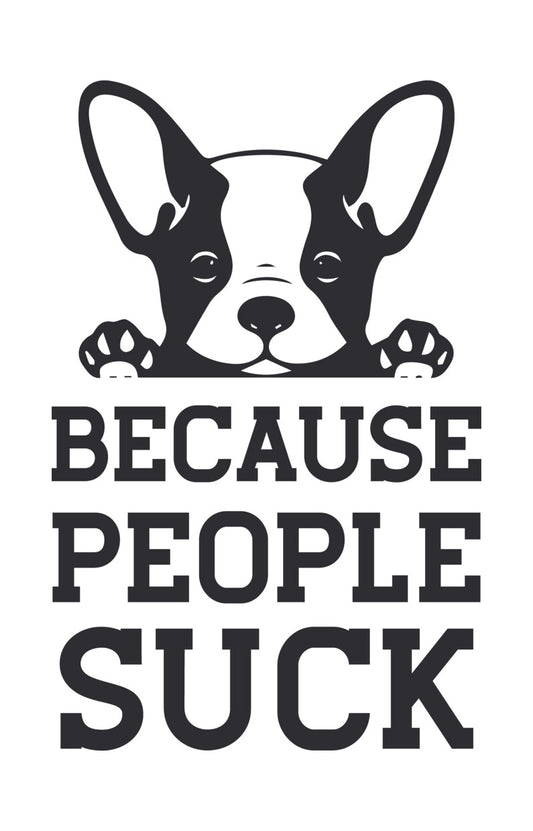 French Bulldog Because People Suck DTF Transfer