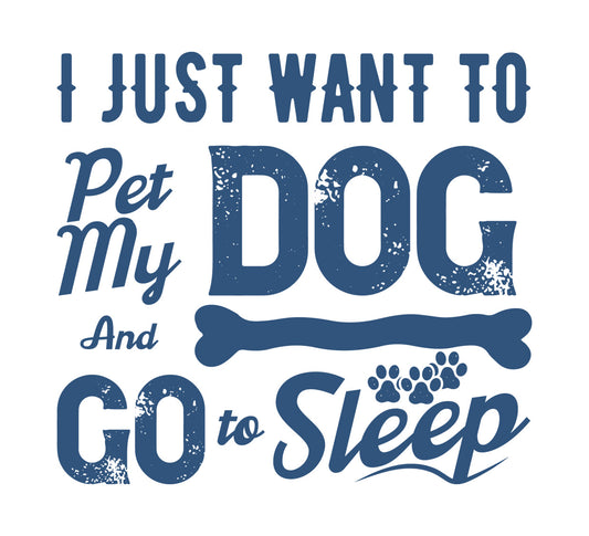 I Just Want To Pet My Dog DTF Transfer