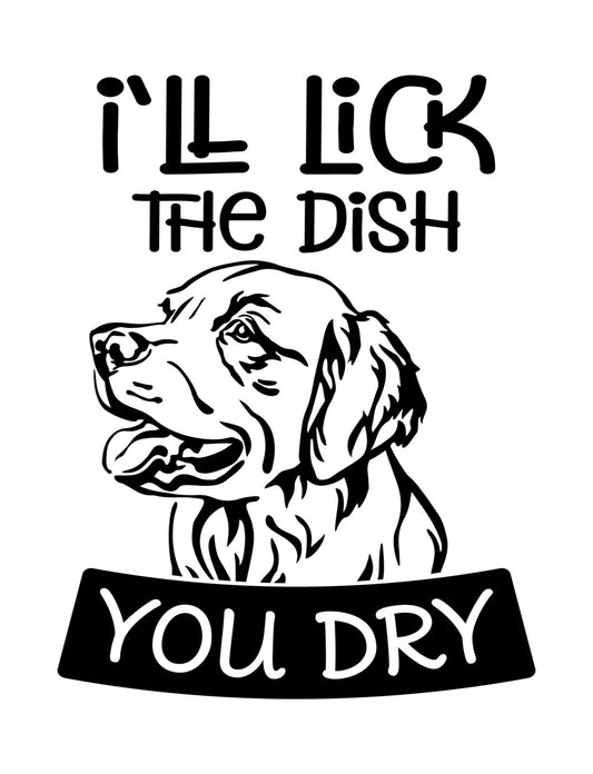 I'll Lick The Dish You Dry DTF Transfer