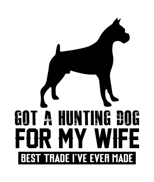 Got A Hunting Dog For My Wife DTF Transfer