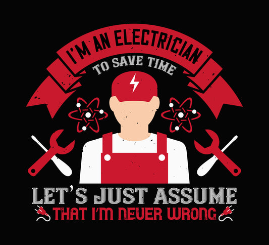 I'm an Electrician Never Wrong DTF Transfer