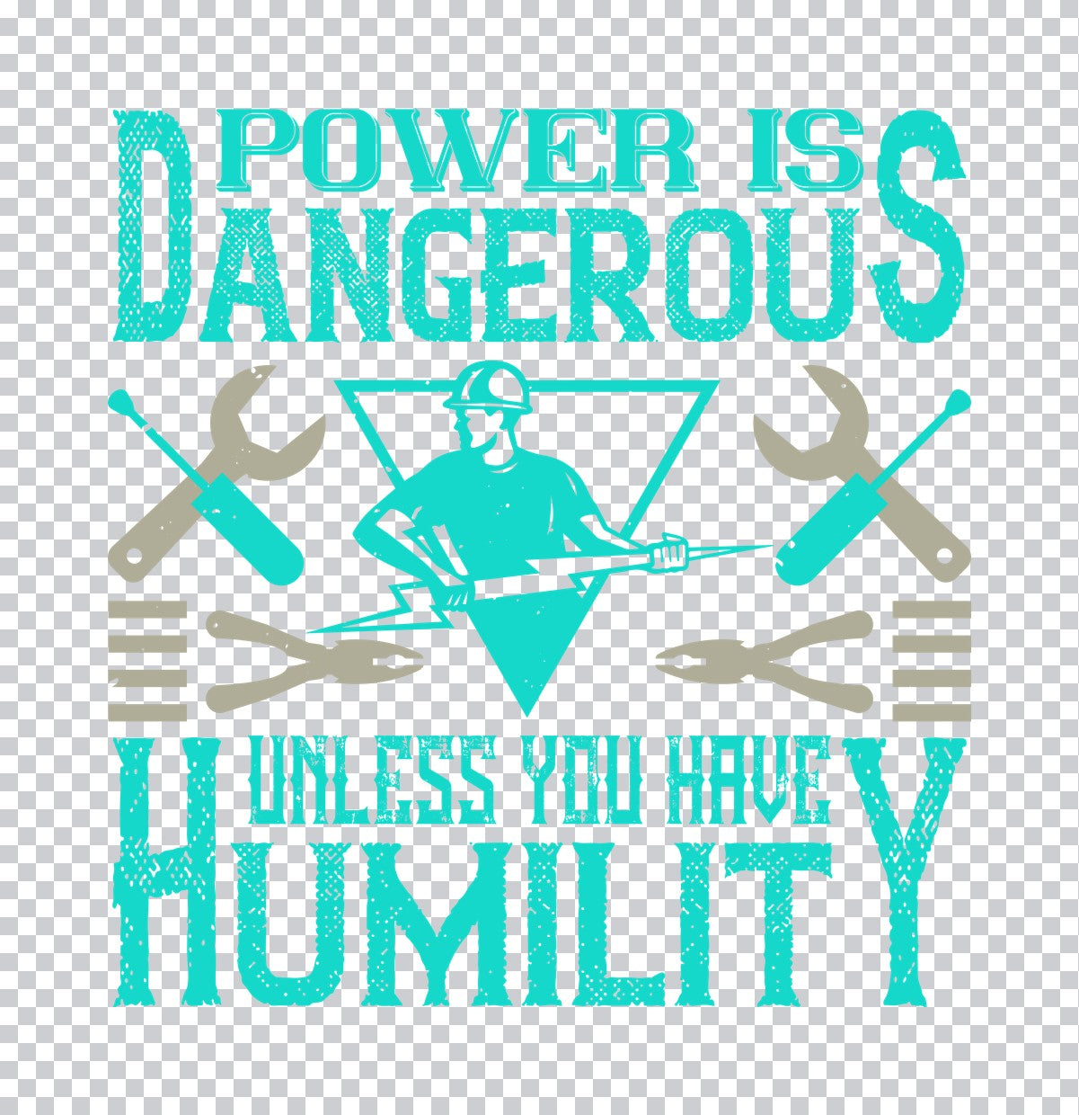 Power Is Dangerous Unless You Have Humility DTF Transfer