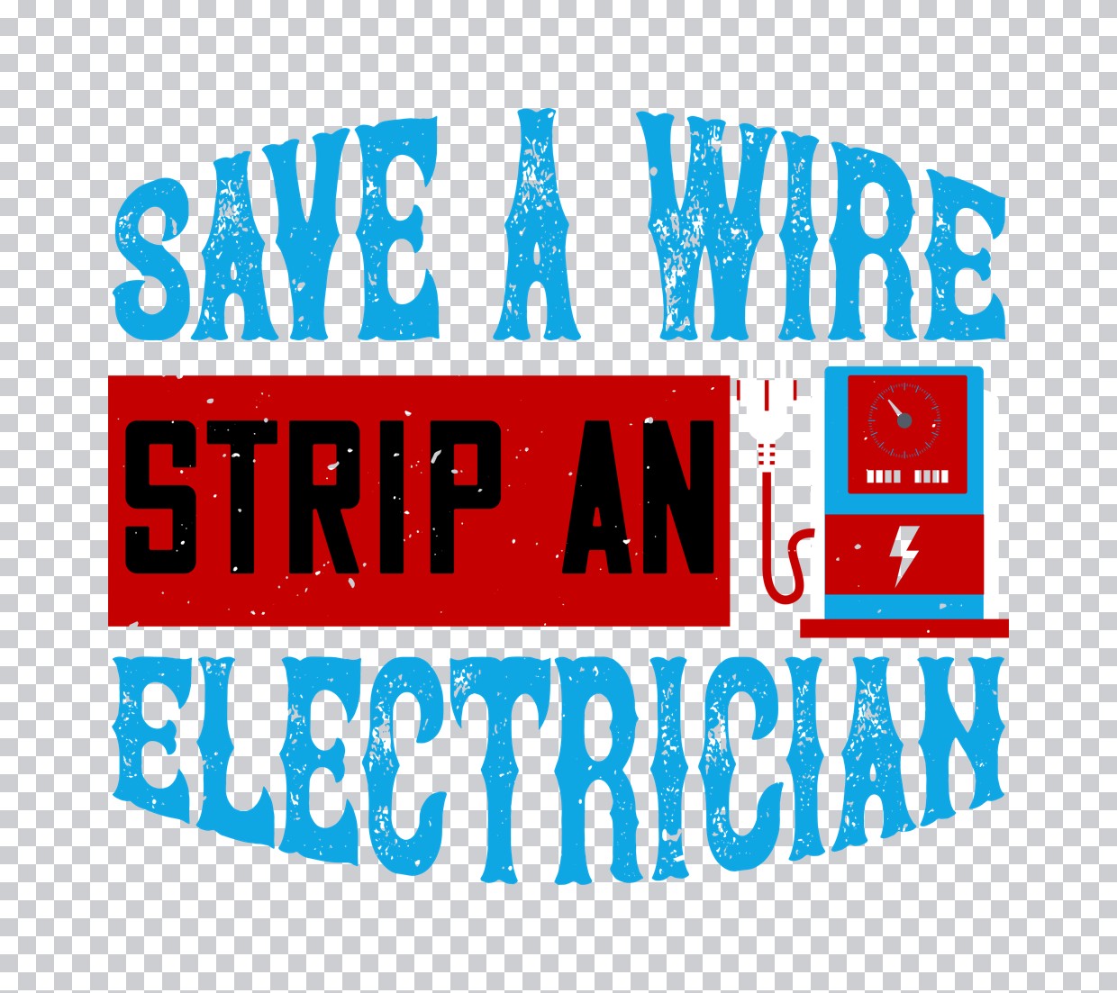 Save A Wire Strip An Electrician DTF Transfer