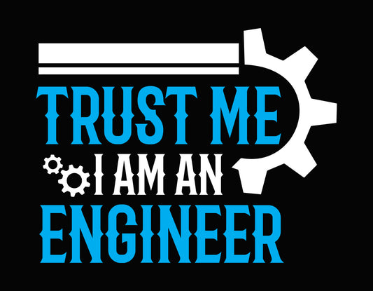 Trust Me I'm An Engineer DTF Transfer