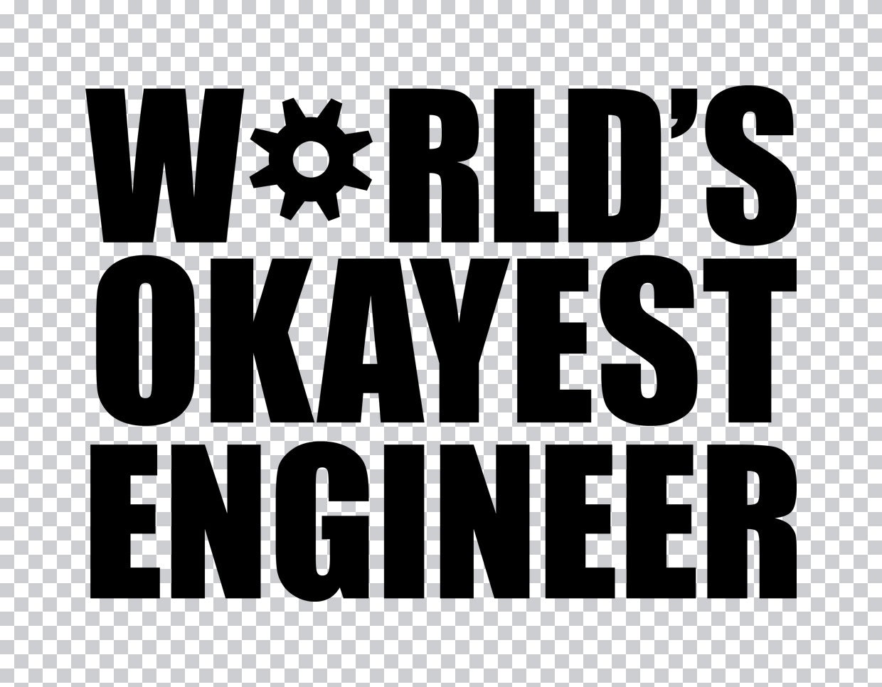 World's Okayest Engineer DTF Transfer