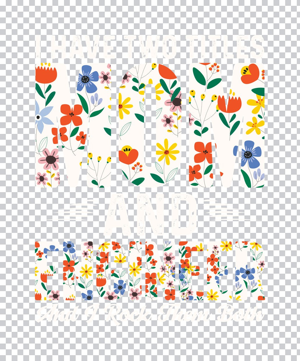 Floral Mom And Engineer DTF Transfer