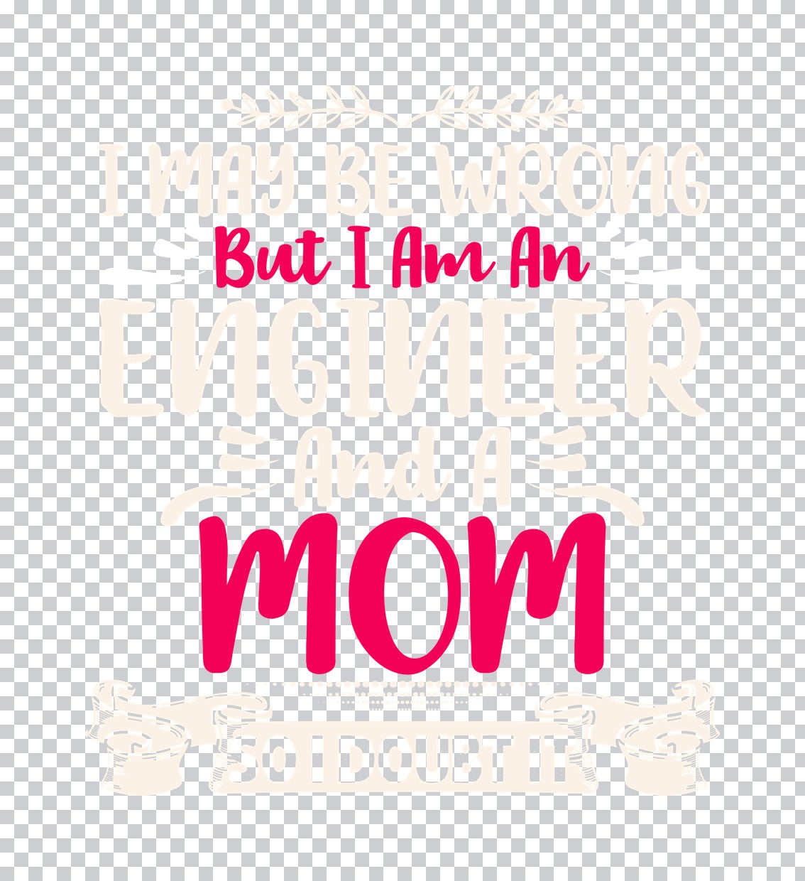 Engineer And Mom Humor DTF Transfer