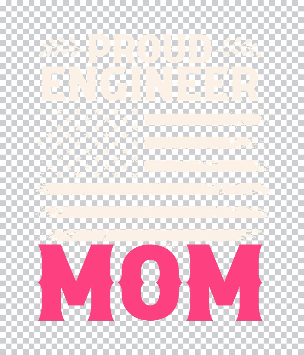 Proud Engineer Mom Patriotic DTF Transfer