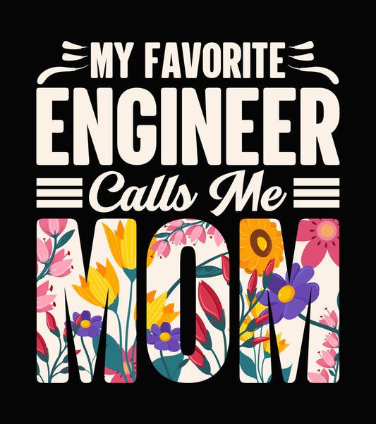 Floral My Favorite Engineer Calls Me Mom DTF Transfer