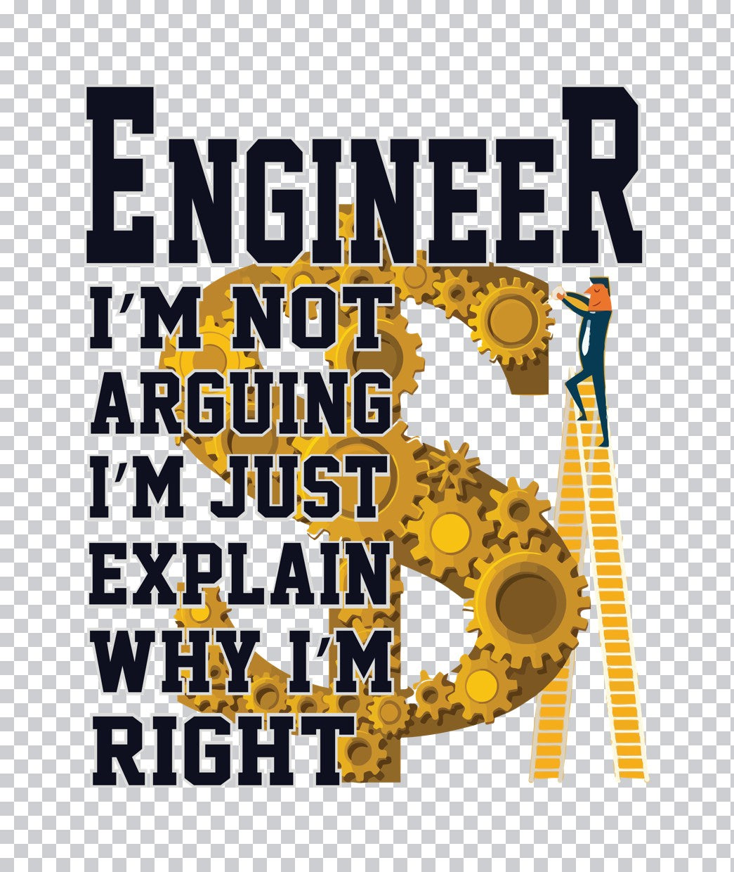 Engineer I'm Not Arguing DTF Transfer