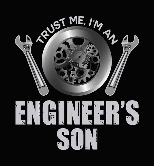 Trust Me I'm an Engineer's Son DTF Transfer
