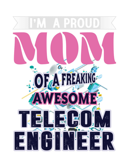 Proud Mom of a Telecom Engineer DTF Transfer