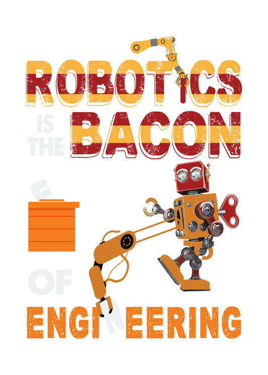 Robotics Is the Bacon of Engineering DTF Transfer