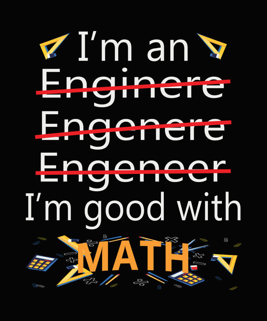 I'm an Engineer I'm Good with Math DTF Transfer