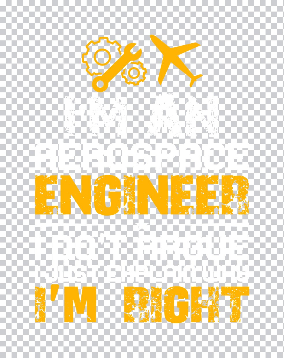 Engineer I'm Right Airplane DTF Transfer