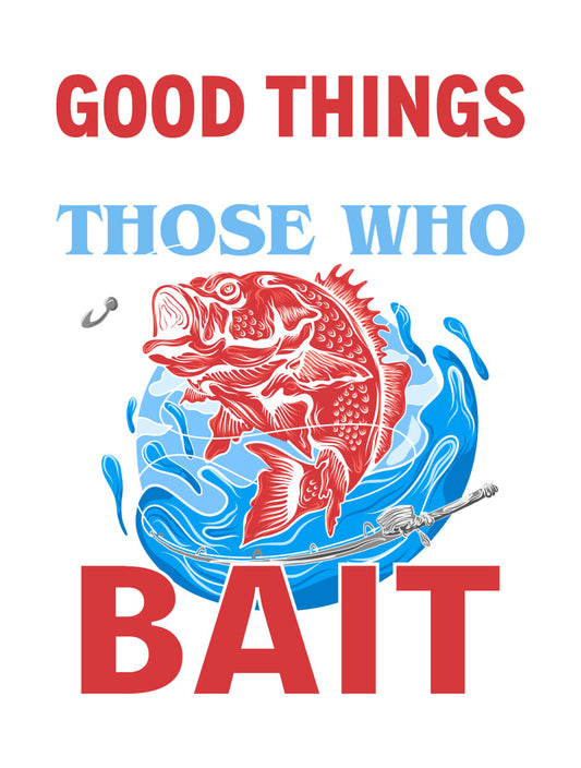 Good Things Come To Those Who Bait DTF Transfer