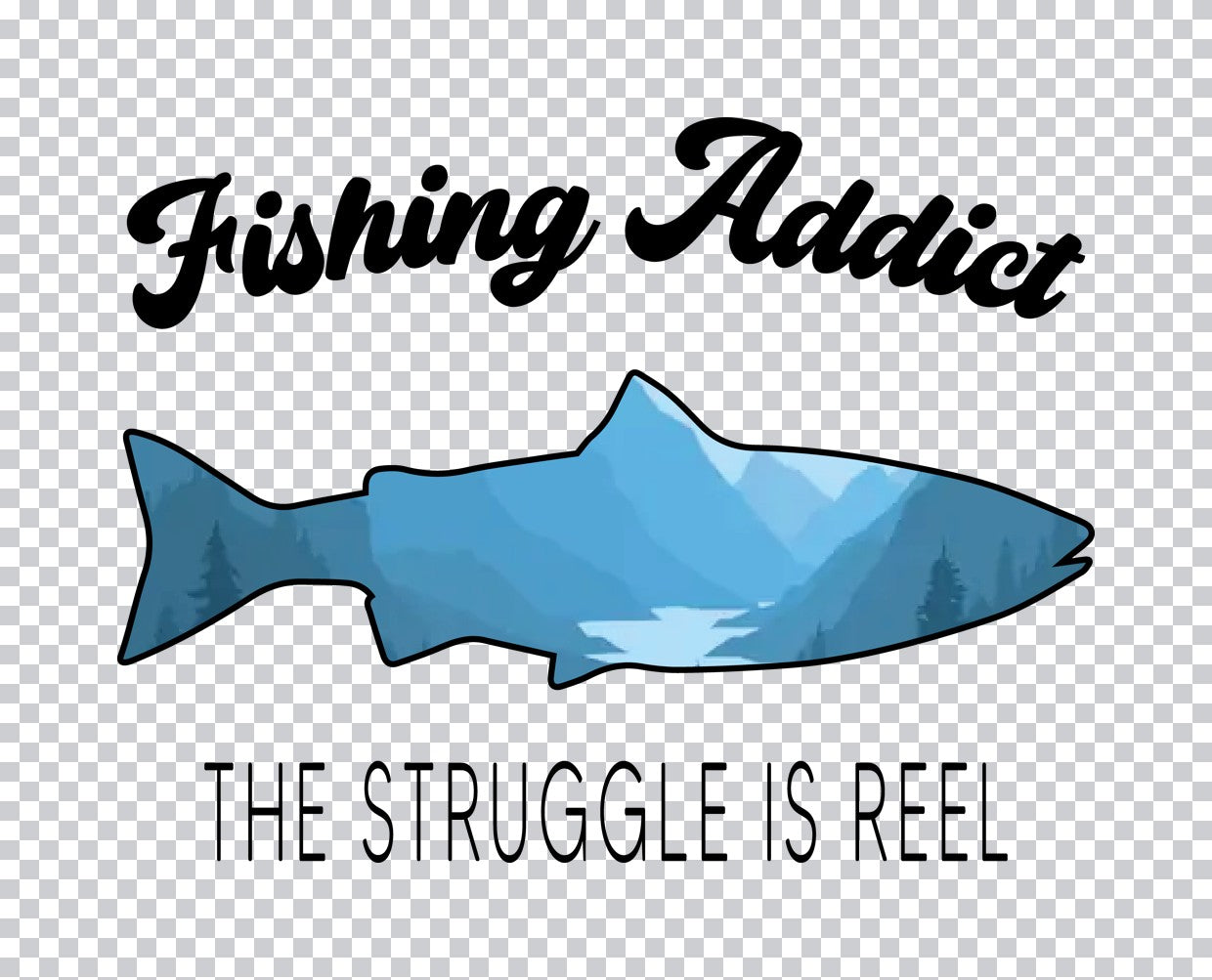 Fishing Addict Struggle Is Reel DTF Transfer