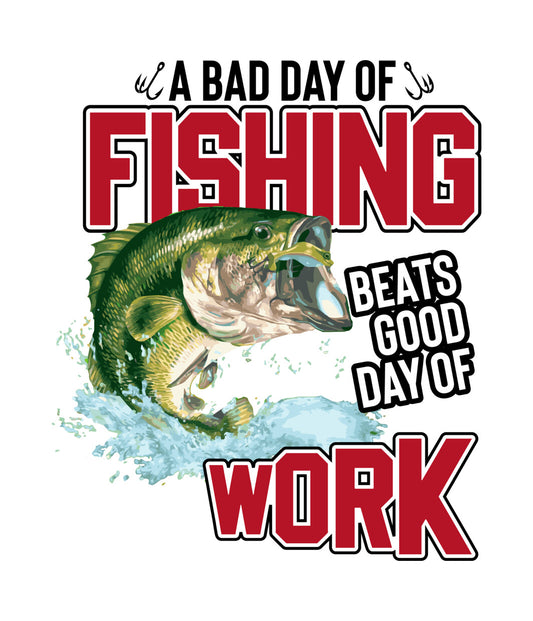 Bad Day Fishing Beats Work DTF Transfer