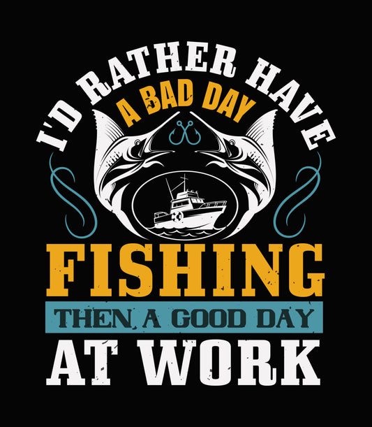 Bad Day Fishing vs Good Day Work DTF Transfer
