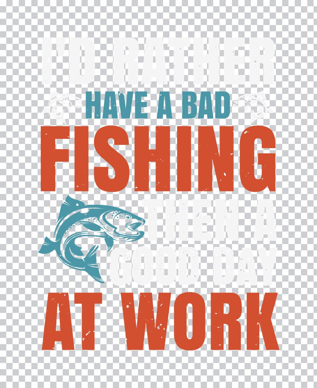 Bad Day Fishing Typography DTF Transfer