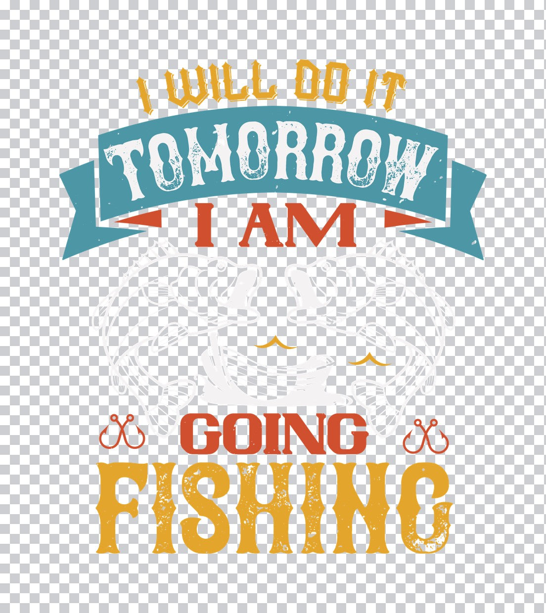 I Will Do It Tomorrow Fishing DTF Transfer