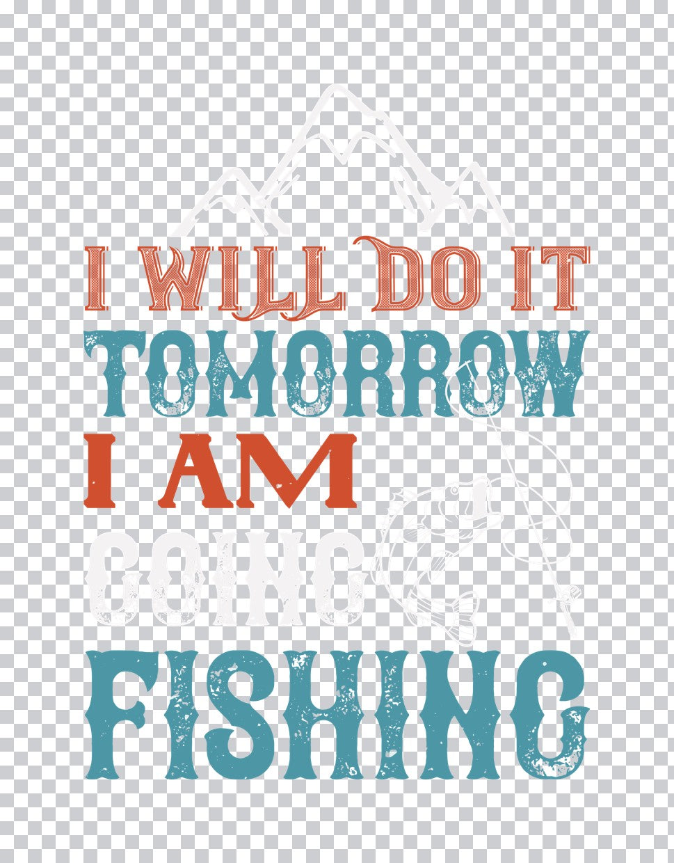 I Will Do It Tomorrow Fishing DTF Transfer