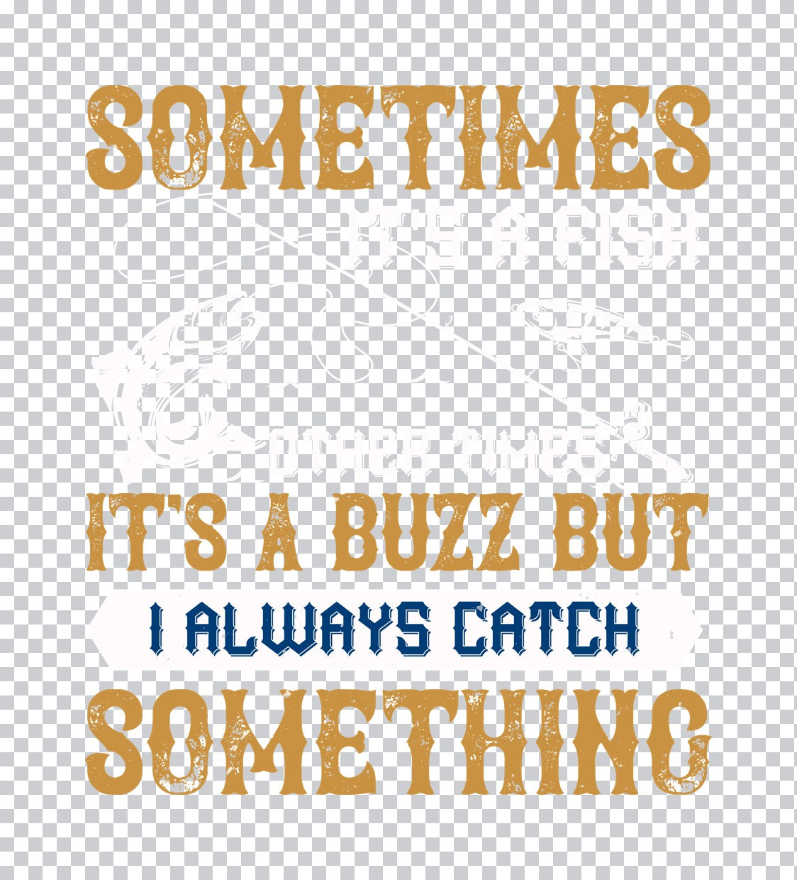 Sometimes It's a Fish Quote DTF Transfer