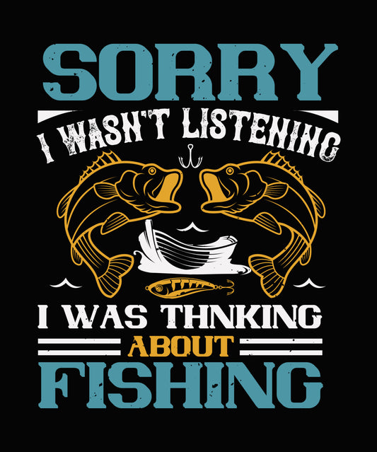 Sorry I Wasn't Listening Fishing DTF Transfer