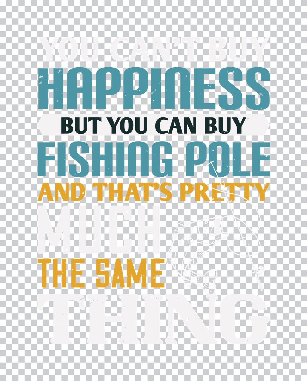 You Can't Buy Happiness Fishing DTF Transfer